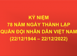 KỶ NIỆM 78 NĂM NGÀY THÀNH LẬP QUÂN ĐỘI NHÂN DÂN VIỆT NAM (22/12/1944 – 22/12/2022)