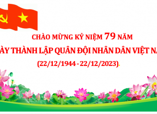 Chào mừng kỷ niệm 79 năm Ngày thành lập Quân đội Nhân dân Việt Nam (22/12/1944 – 22/12/2023)