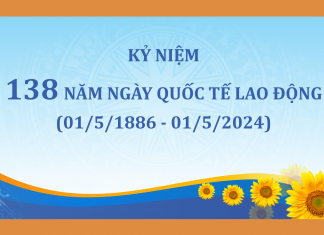 Kỷ niệm 138 năm Ngày Quốc tế Lao động (01/5/1886 – 01/5/2024)