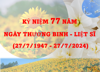 Kỷ niệm 77 năm Ngày Thương binh – Liệt sĩ (27/7/1947 – 27/7/2024)