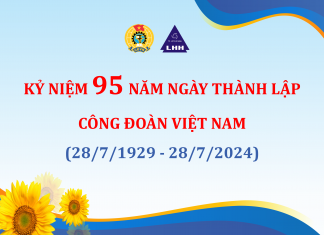 Kỷ niệm 95 năm Ngày thành lập Công đoàn Việt Nam (28/7/1929 – 28/7/2024)