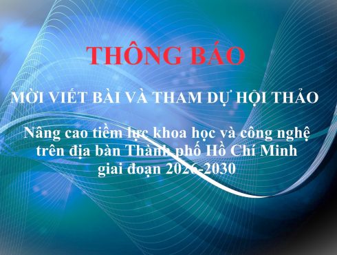 Mời viết bài tham luận và tham dự hội thảo “Nâng cao tiềm lực khoa học và công nghệ trên địa bàn Thành phố Hồ Chí Minh giai đoạn 2026-2030″