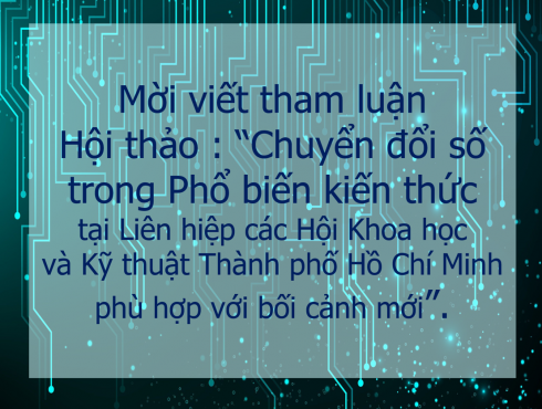 Mời đóng góp tham luận cho Hội thảo về chuyển đổi số trong phổ biến kiến thức tại Liên hiệp các Hội Khoa học và Kỹ thuật Thành phố Hồ Chí Minh phù hợp với bối cảnh mới